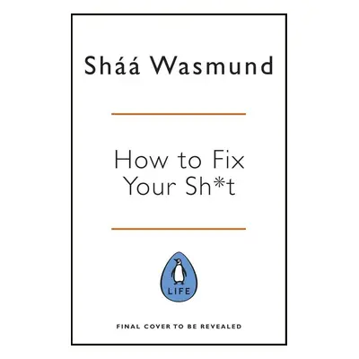 How to Fix Your Sh*t - Sháá Wasmund