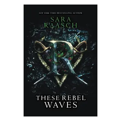 These Rebel Waves - Sara Raaschová