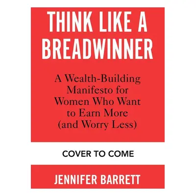 Think Like a Breadwinner - Jennifer Barrett