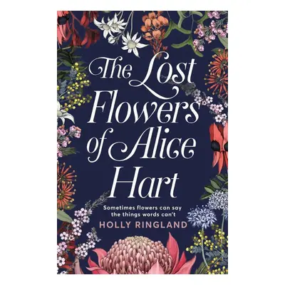 The Lost Flowers of Alice Hart - Holly Ringland