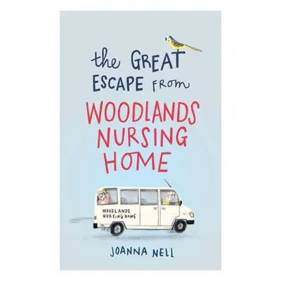 The Great Escape from Woodlands Nursing Home - Joanna Nell