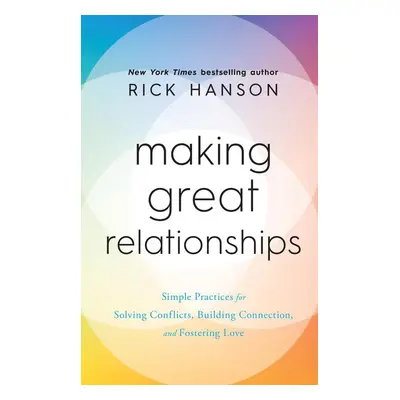 Making Great Relationships - Rick Hanson