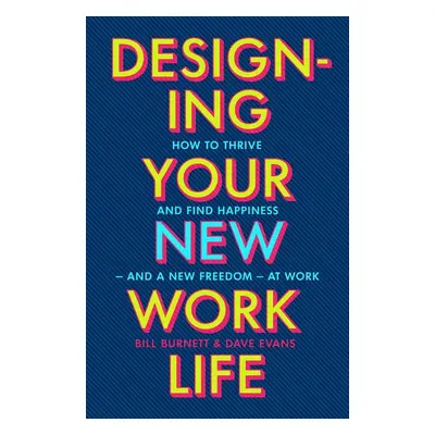 Designing Your New Work Life - Bill Burnett