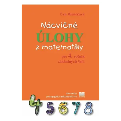 Nácvičné úlohy z matematiky pre 4. ročník základných škôl - Eva Dienerová