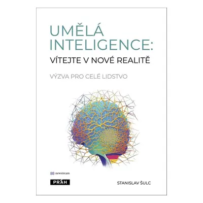 Umělá inteligence: vítejte v nové realitě - Stanislav Šulc