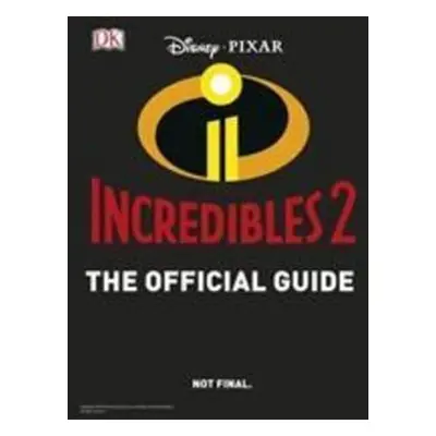 Disney Pixar The Incredibles 2 The Official Guide - Matt Jones