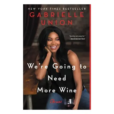 We're Going to Need More Wine - Gabrielle Union