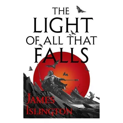 The Light of All That Falls - James Islington