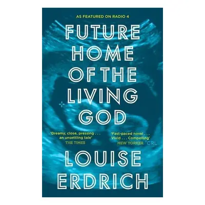 Future Home of the Living God - Louise Erdrich