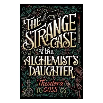 The Strange Case of the Alchemist's Daughter - Theodora Goss