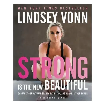 Strong Is the New Beautiful - Lindsey Vonn