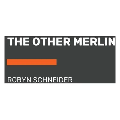 The Other Merlin - Robyn Schneider