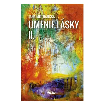 Umenie lásky II. - Jana Mutňanská