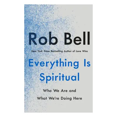 Everything Is Spiritual - Rob Bell