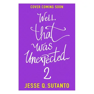 Well, That Was Unexpected 2 - Jesse Q Sutanto