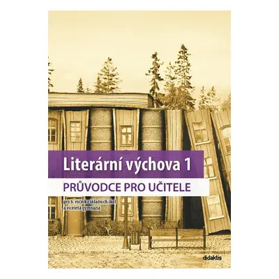 Literární výchova 1 průvodce pro učitele - Mgr. Martina Jirčíková