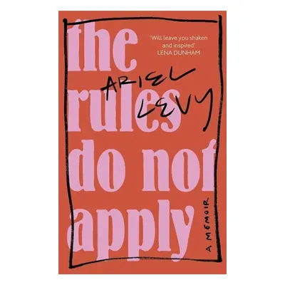 The Rules Do Not Apply - Ariel Levy