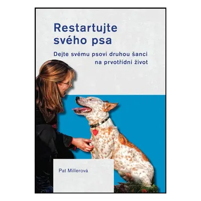 Restartujte svého psa - Pat Millerová