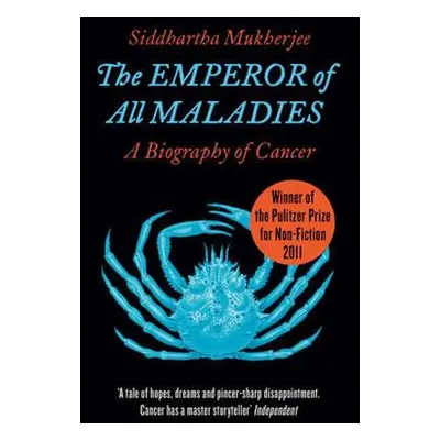 The Emperor of All Maladies - Siddhartha Mukherjee