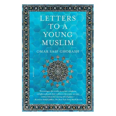 Letters to a Young Muslim - Omar Saif Ghobash