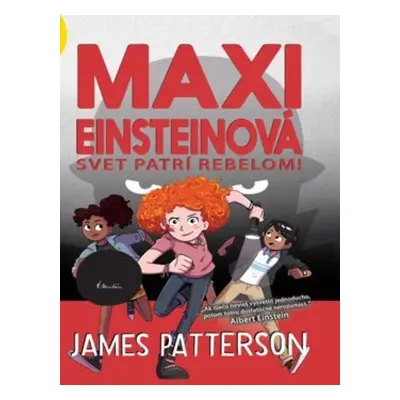 Maxi Einsteinová Svet patrí rebelom - James Patterson