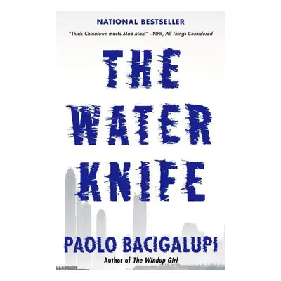 The Water Knife - Paolo Bacigalupi