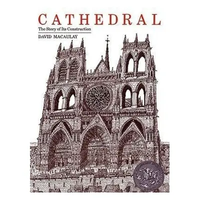 Cathedral: The Story of Its Construction - David Macaulay