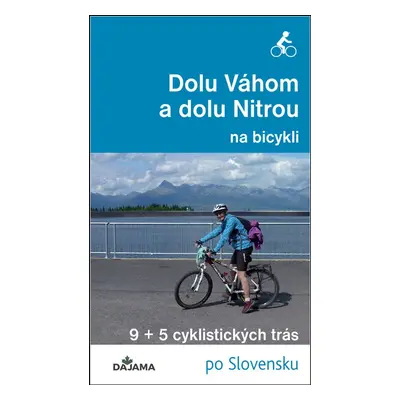 Dolu Váhom a dolu Nitrou na bicykli - Eva Dučaiová