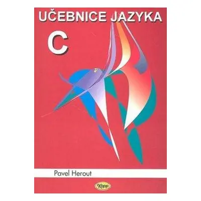 Učebnice jazyka C 1.díl 6.v. - Pavel Herout