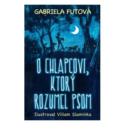 O chlapcovi, ktorý rozumel psom - Gabriela Futová