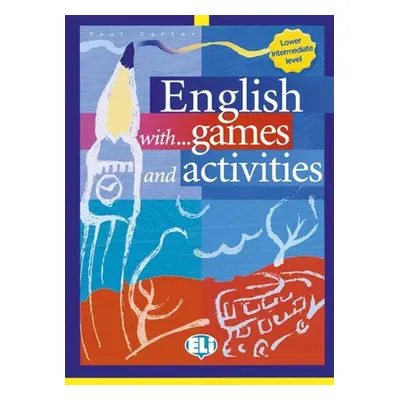 English with games and activities Lower intermediate - Paul Carter