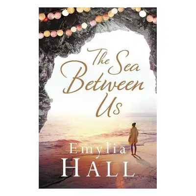 The Sea Between Us - Emylia Hall