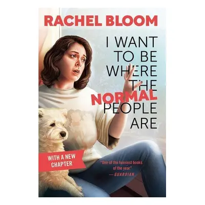 I Want to Be Where the Normal People Are - Rachel Bloom