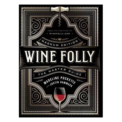 Wine Folly: Magnum Edition - Justin Hammack