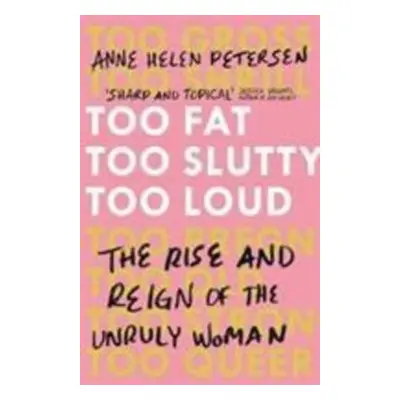 Too Fat, Too Slutty, Too Loud - Anne Helen Petersen