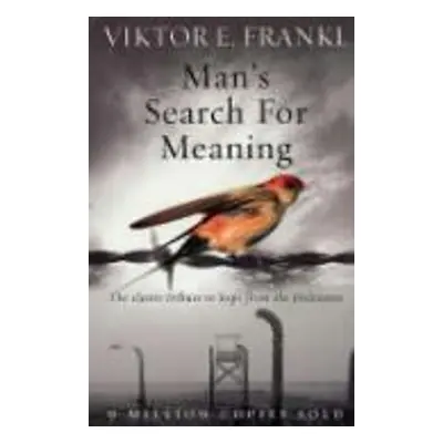 Man's Search For Meaning - Viktor E. Frankl