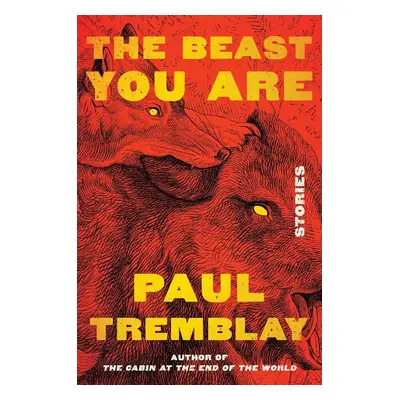 The Beast You Are - Paul Tremblay