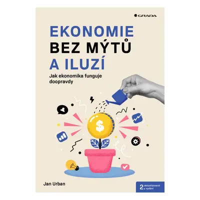 Ekonomie bez mýtů a iluzí - 2. aktualizované vydání - Jan Urban