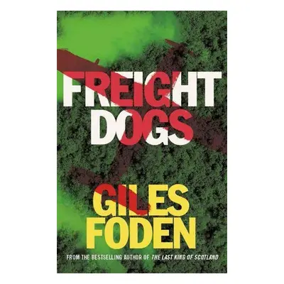 Freight Dogs - Giles Foden