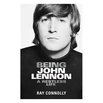 Being John Lennon - Ray Connolly