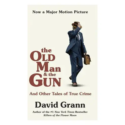 The Old Man and the Gun - David Grann