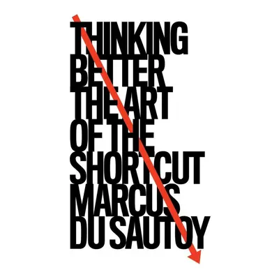 Thinking Better - Marcus Du Sautoy