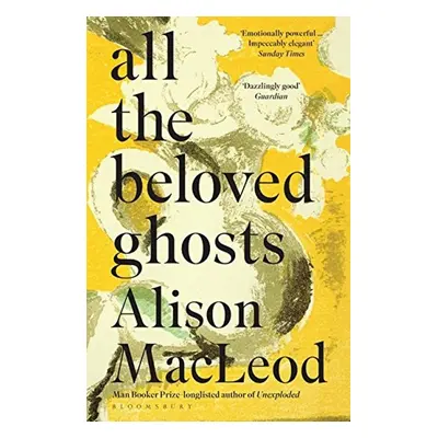 All the Beloved Ghosts - Alison MacLeod