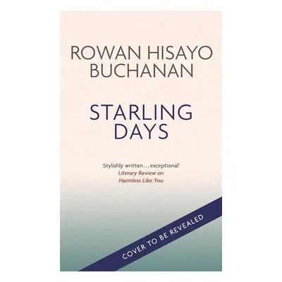 Starling Days - Rowan Hisayo Buchanan