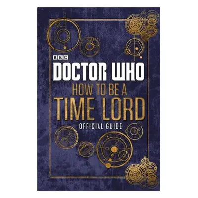 Doctor Who: How to be a Time Lord - The Official Guide - Craig Donaghy