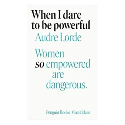 When I Dare to Be Powerful - Audre Lorde