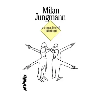 V obklíčení příběhů - Milan Jungmann