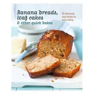 Banana breads, loaf cakes & other quick bakes - Ryland Peters & Smal