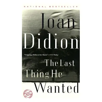 The Last Thing He Wanted - Joan Didion