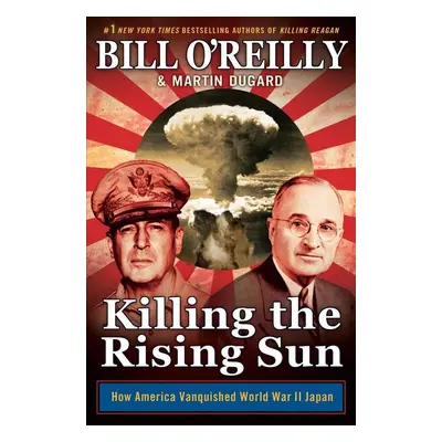 Killing the Rising Sun - Bill O'Reilly